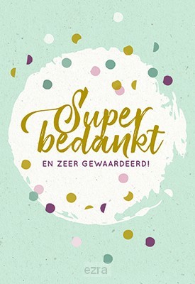 Wenskaart super bedankt zeer gewaardeerd