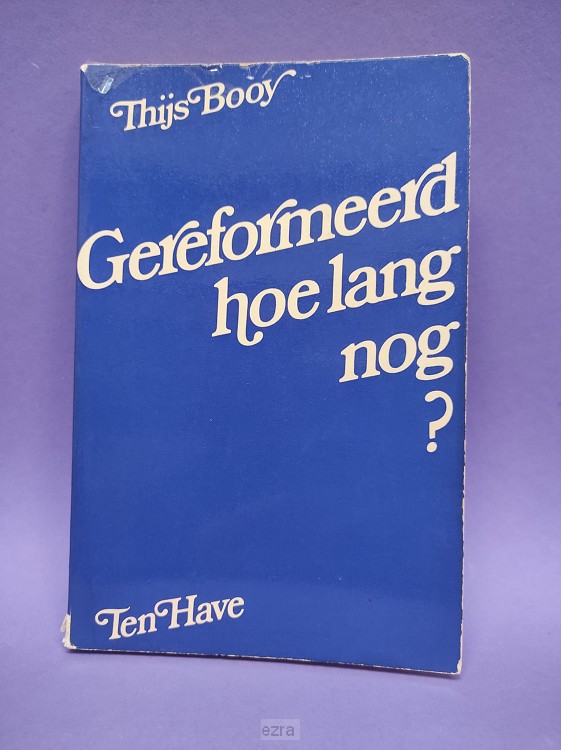 Gereformeerd hoe lang nog [2dehands]