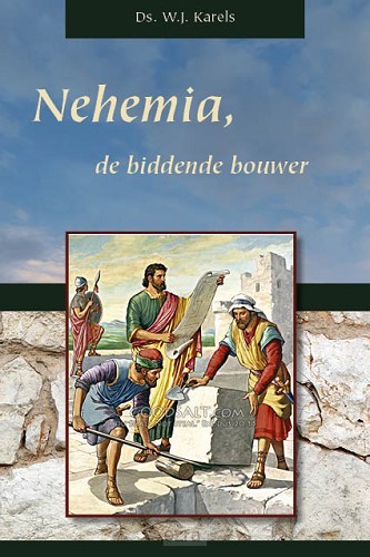 Nehemia de biddende bouwer