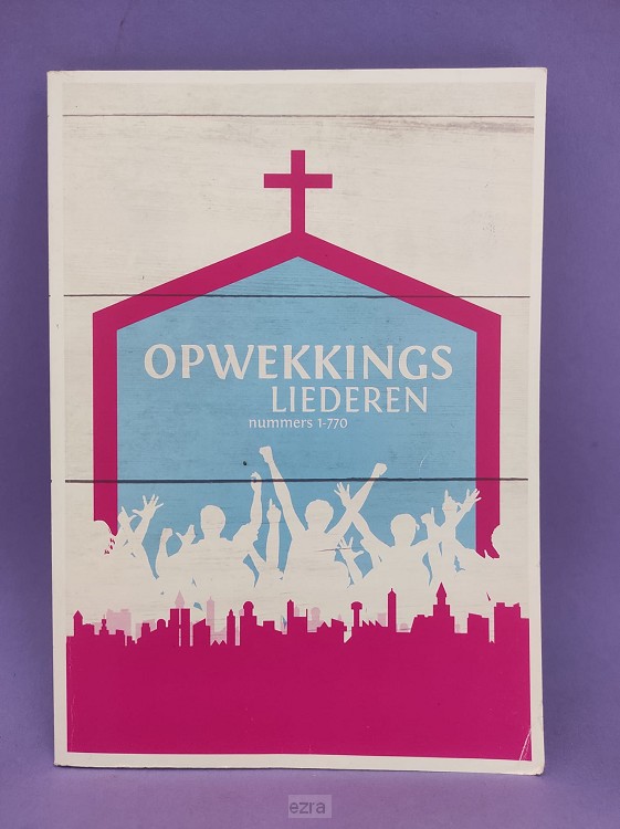 Opwekkingsliederen 1-770 [2dehands]