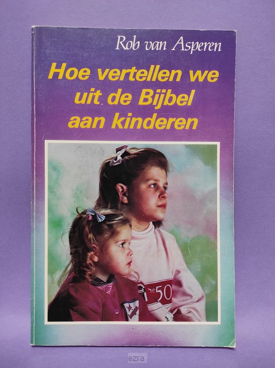 Hoe vertellen wij uit bijbel  [2dehands]