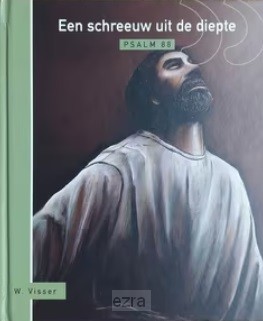 Schreeuw uit de diepte, psalm 88