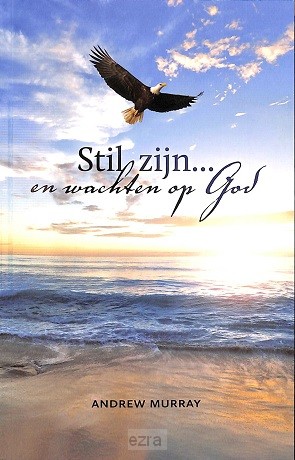 Stil zijn... en wachten op God