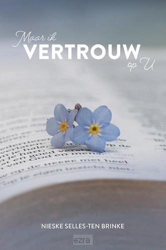 Maar ik vertrouw op U