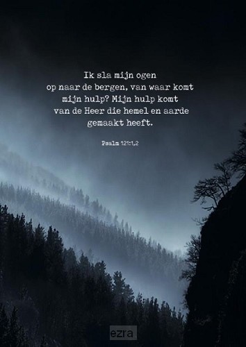 Ik sla mijn ogen op naar de bergen*