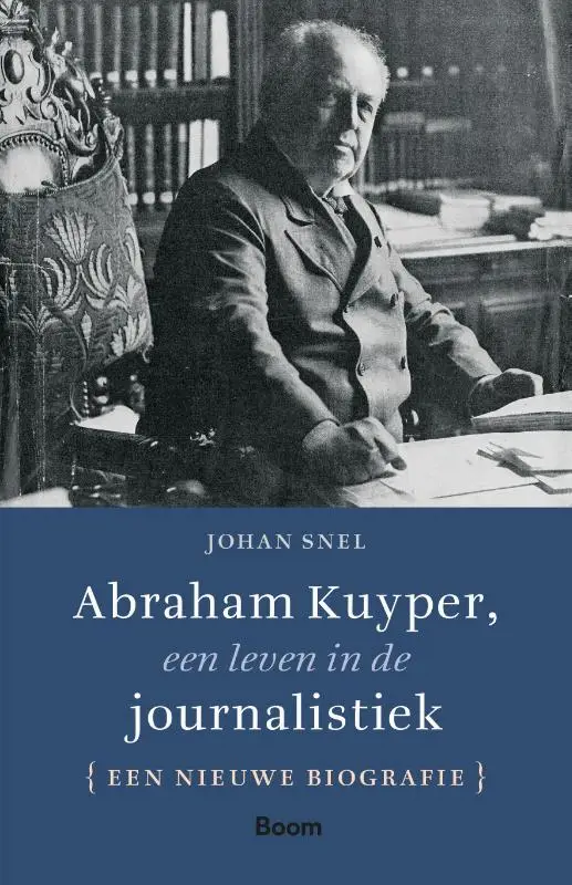 Abraham kuyper, een leven in de journali