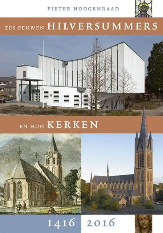 Zes eeuwen hilversummers en hun kerken