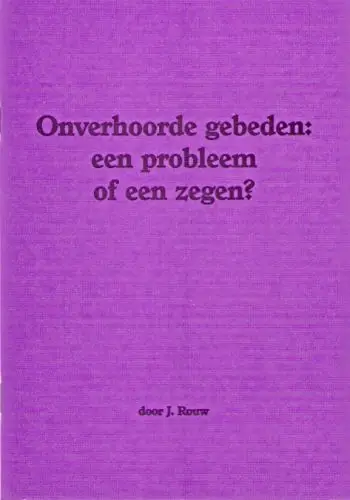 Onverhoorde gebeden probleem of zegen