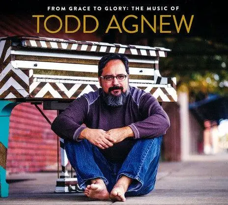 From Grace To Glory:music Of Todd Agnew