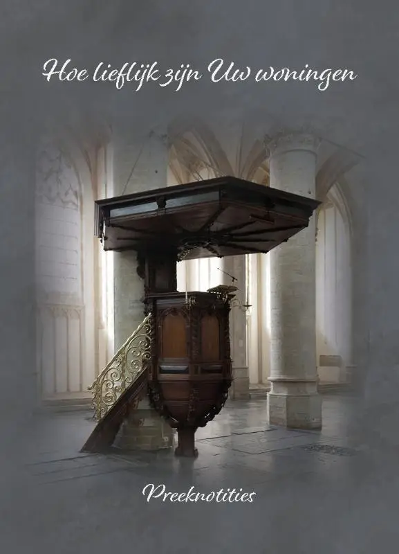 Preeknotities hoe lieflijk zijn uw wonin