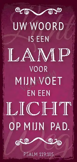 Uw Woord is een lamp voor mijn voet en e